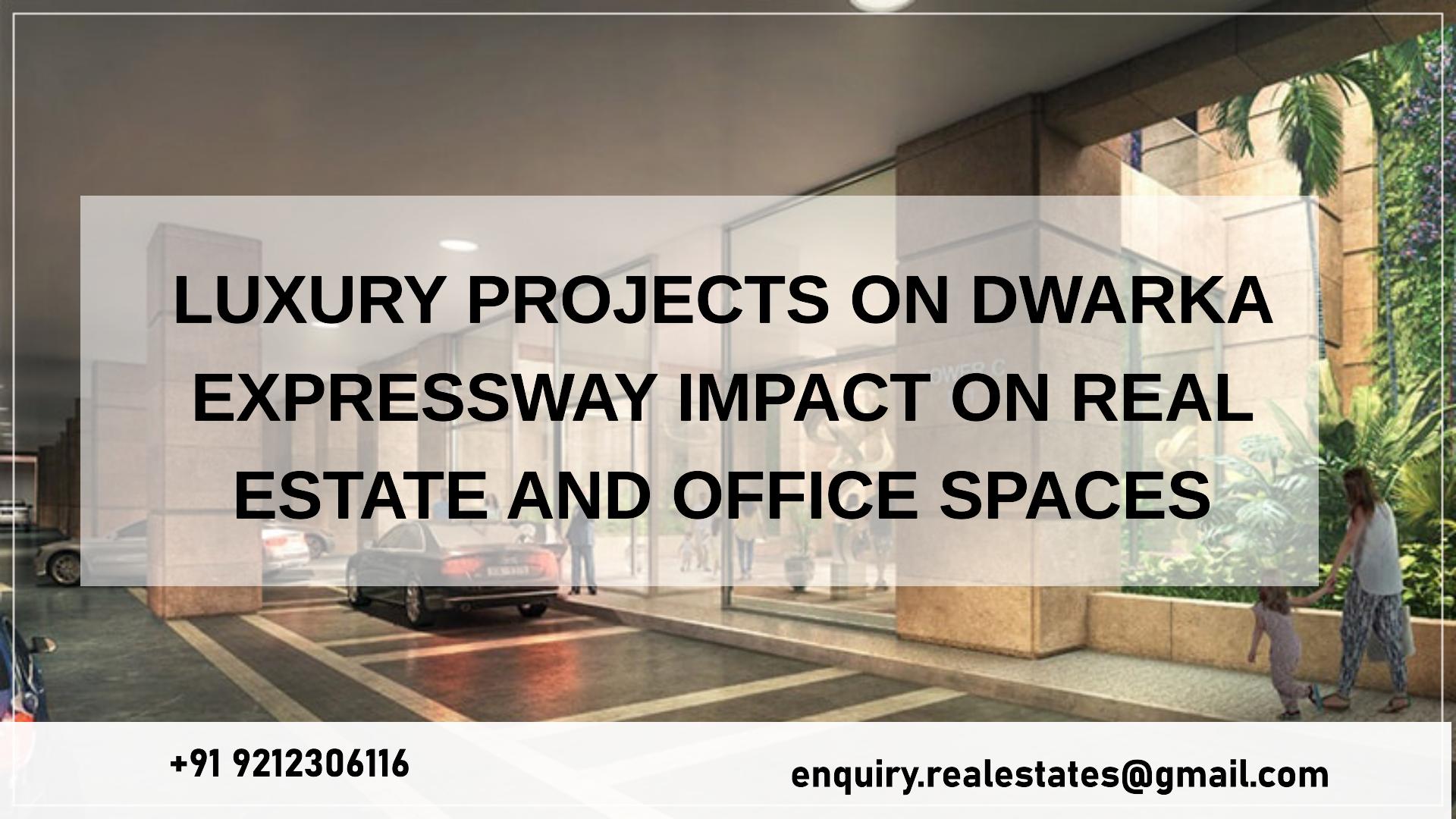 Luxury Projects On Dwarka Expressway Impact on Real Estate and Office Spaces